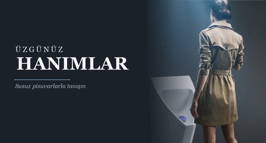 Üzgünüz Hanımlar - susuz pisuvar reklamı
